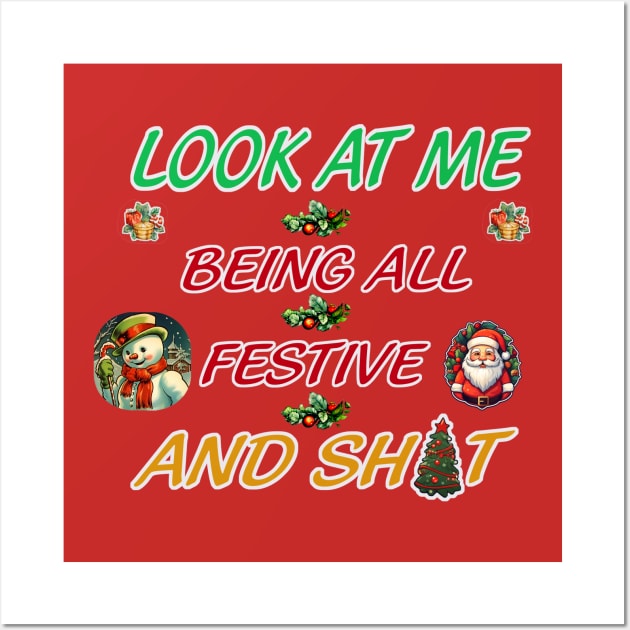 Look At Me Being All Festive And Sh*t Wall Art by Blackhearttees